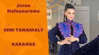 Jeren Halnazarowa - Seni tanamaly (TURKMEN KARAOKE)