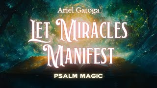 Psalm 105:   How To Let Miracles Manifest (Psalm Magic)