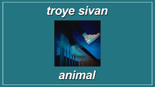 Animal - Troye Sivan (Lyrics)