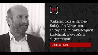 Erdem Gül: “Ankaralı Gazeteciler Hep, Erdoğan’ın Gökçek’ten Kurtulmak Isteyeceğini Düşünmüştür”