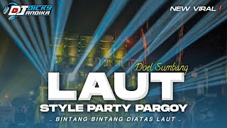 DJ LAUT VIRAL‼️BINTANG BINTANG DIATAS LAUT - STYLE PARTY PAGOY BASS NYEDOT!? DJ DICKY ANDIKA