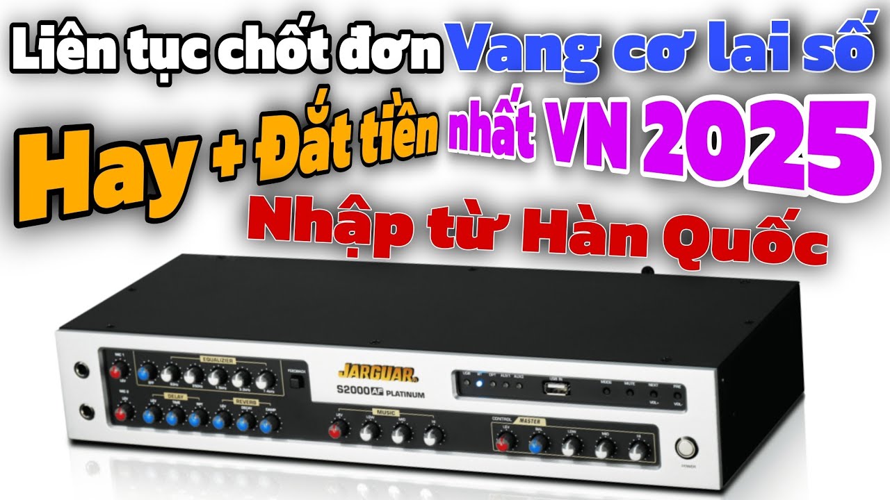Chốt đơn vang cơ lai số nhập khẩu từ Hàn Quốc. Vang JARGUAR- S2000 AF PLATINUM hay+ đắt tiền nhấy VN