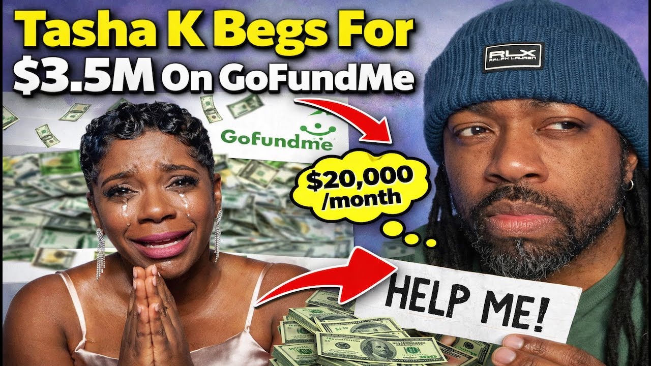 Tasha K Begs For $3.5M GoFundMe