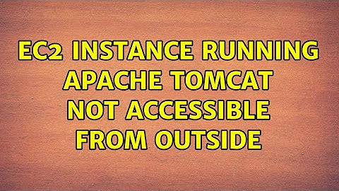 EC2 instance running apache tomcat not accessible from outside (2 Solutions!!)