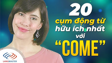 Langmaster - 20 CỤM ĐỘNG TỪ hữu ích nhất với "COME" [Học tiếng Anh cho người mới bắt đầu]