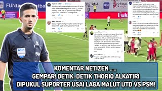 GEMPAR! Detik-detik Thoriq Alkatiri Dipukul Suporter Usai Laga Malut Utd vs PSM! Komentar Netizen