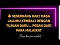 🔔 Seseorang dari masa lalumu kembali dengan tujuan baru... pesan dari para malaikat