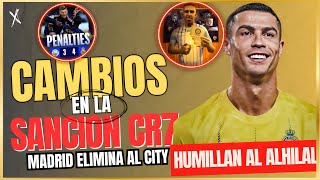 🚨 CAMBIO en la SUSPENCION de CRISTIANO 🤯 MADRID ELIMINA al CITY de GUARDIOLA 😭 HUMILLAN al ALHILAL 😂