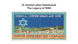 Zionism Symposium Session 3 - Zionism After Statehood: The Legacy of 1948