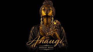 Anaugi - Desert Rose • Afro House • Deep Afro House • Melodic Afro House • Ethnic Afro House