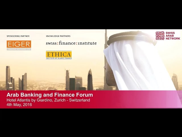 Swiss Arab Network: Arab Banking and Finance Forum 2016