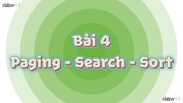 Bài 4: Phân trang (Paging), Tìm kiếm (Filter), Sắp xếp (Sort) | SlowV Mẹo lập trình