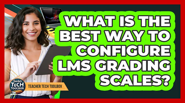 What Is The Best Way To Configure LMS Grading Scales?