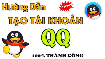 Hướng Dẫn Đăng Ký Tài Khoản QQ Mới Nhất ! Tạo Tài Khoản QQ Thành Công Đơn Giản Nhất !