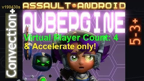 Assault Android Cactus: (Accelerate-only) Aubergine vs. (VPC4) Convection+ S+