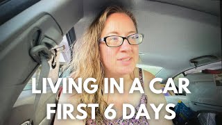 Living in a Car ||  The First 6 Days and I'm having some troubles