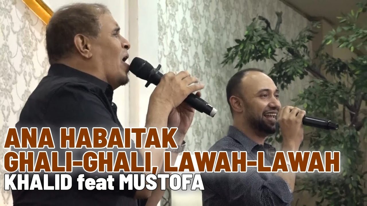 Khalid feat Mustofa - Ana Habaitak - Ghali Ghali - Lawah Lawah - Malam Bujang Haikal