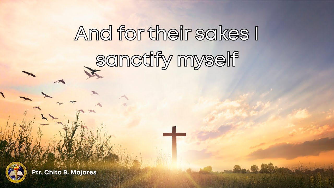 And for their sakes I sanctify myself