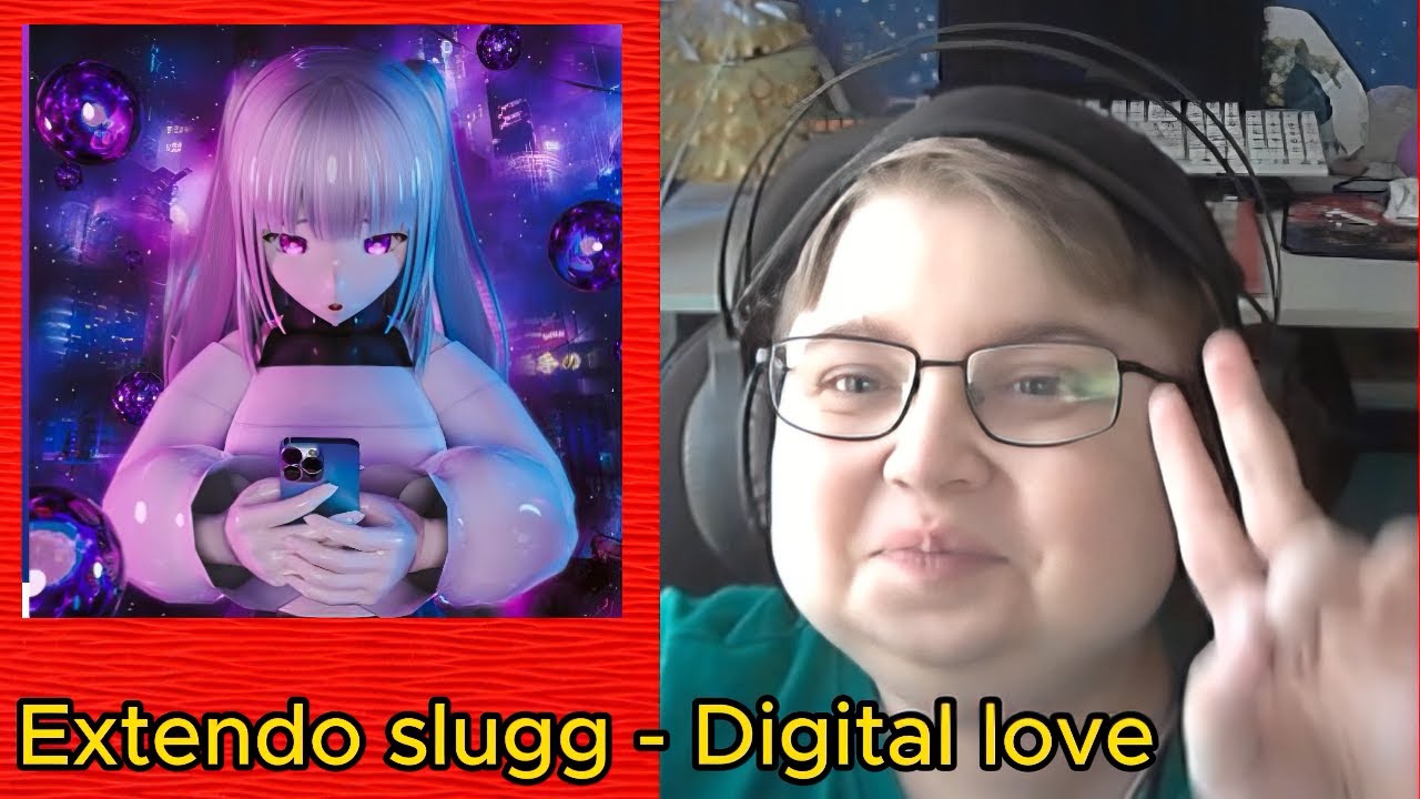 реакция на extendo slugg - Digital Love