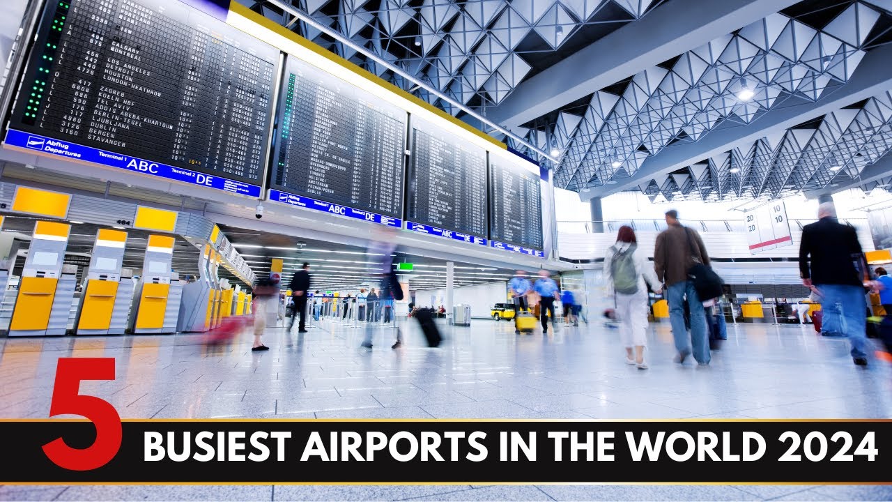 Top 5 Busiest Airports in the World 2024 - YouTube
