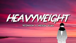 RedMoon & Meron Ryan - Heavyweight [Lyrics]