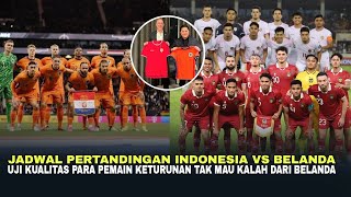 🔴Laga Uji Coba Indonesia vs Belanda! Segala Persiapan Timnas Target Menembus Piala Dunia