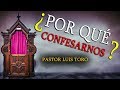 ¿Por Qué Confesarnos ? Pastor Luis Toro En Vivo