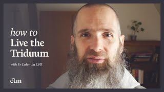 How to Live the Triduum | LITTLE BY LITTLE | Fr Columba Jordan CFR