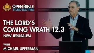 Studio Electives - The Lord's Coming Wrath 12.3 - New Jerusalem with Michael Ufferman