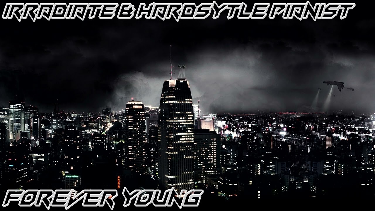 Irradiate & Hardstyle Pianist - Forever Young