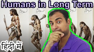 Humans in Long Term Explained in HINDI {Future Friday}