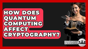 How Does Quantum Computing Affect Cryptography? - History Icons Channel