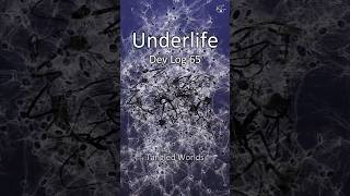 Underlife – Dev Log #65: Tangled Worlds