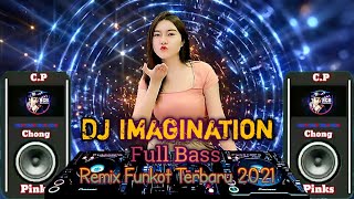 Dj Imagination Full Bass - Remix Funkot Terbaru 2021