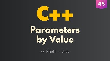 45. Function Parameters (by Value) in C++ [Hindi/Urdu]