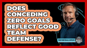 Does Conceding Zero Goals Reflect Good Team Defense?