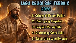 Lagu Islami Religi Sufi Terbaik 2026 || Musik Penenang Hati \u0026 Penyejuk Jiwa