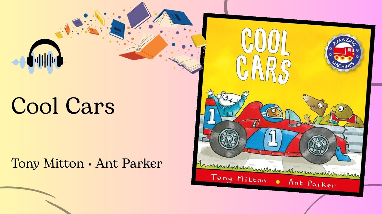 Cool Cars by Tony Mitton & Ant Parker -Read aloud books for kids-