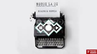 Người Lạ Ơi !   HOAPROX Official Remix   Superbrothers x Karik x Orange