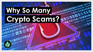 Why Are There So Many Crypto Scams? (Explained)