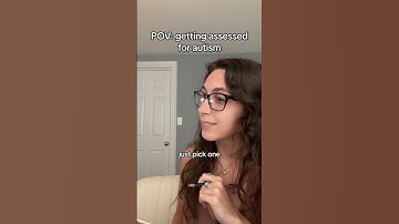 Autism assessments are asking the weirdest questions