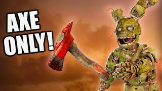 The AXE ONLY Springtrap Challenge!