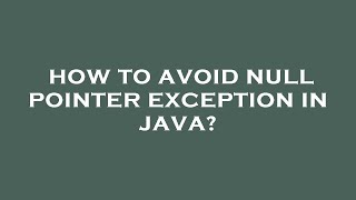 How to avoid null pointer exception in java? Net Worth