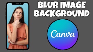 How To Blur An Image Background In Canva Mobile App | Canva Tutorial screenshot 4