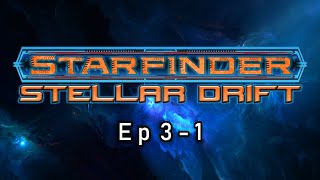 Stellar Drift Ep 3-1 || Starfinder