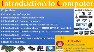 #Introduction to Computer, Architecture, RAM,ROM, input and output device,CPU,Hertz, Bits and bytes.