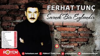 Ferhat Tunç - Nerdesin Resimi