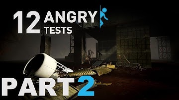 Portal 2: Community Test Chambers - 12 Angry Tests [Part 2]