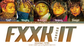 Video thumbnail of "BIGBANG FXXK IT Lyrics (빅뱅 에라 모르겠다 가사) (Color Coded Lyrics)"