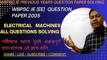 WBPSC JE Previous Years Questions paper solving/Electrical Machines 2005/@techeraburdwan
